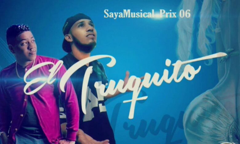 El Truquito – SayaMusical Ft. Prix06