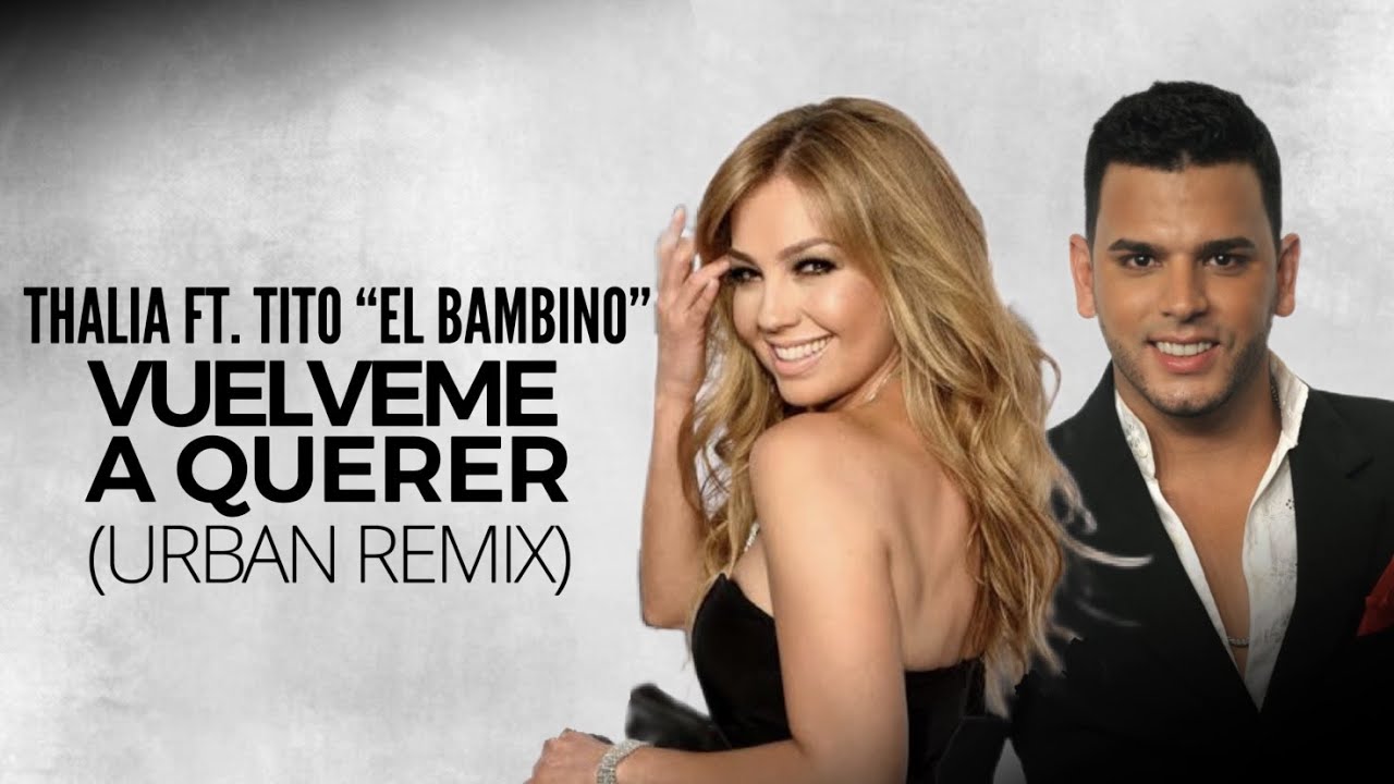 Thalia Ft. Tito El Bambino – Vuelveme a Querer (Official Video)